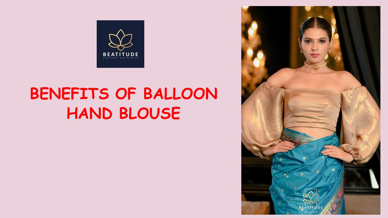 BENEFITS OF BALLOON HAND BLOUSE