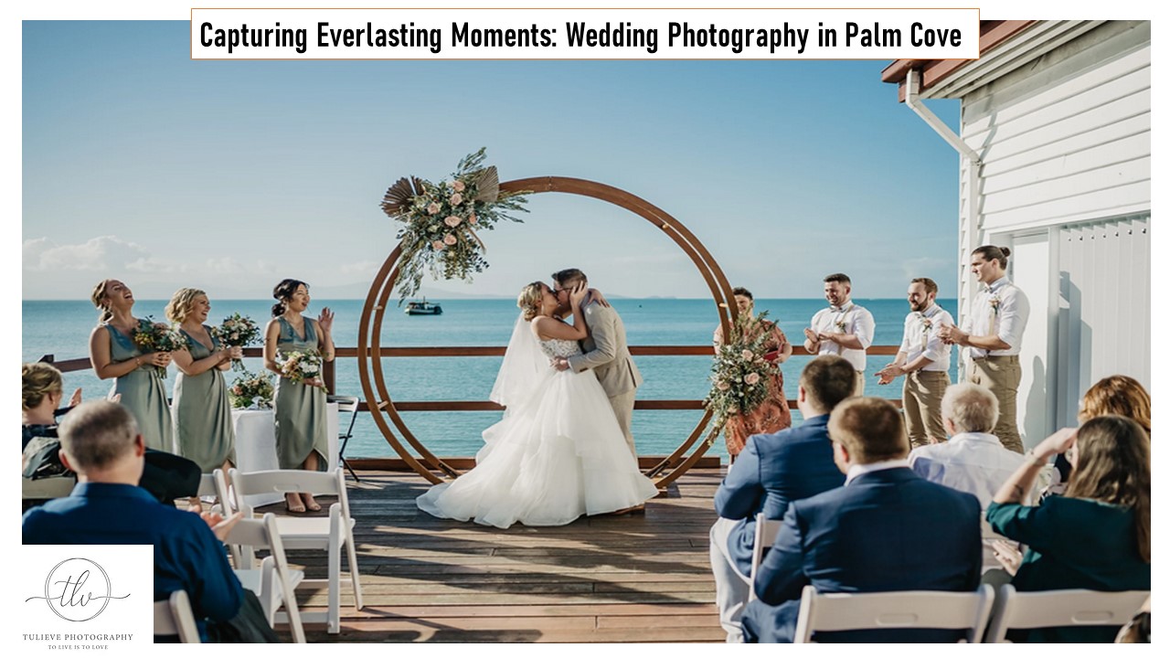Capturing Everlasting Moments Wedding Photography in Palm Cove
