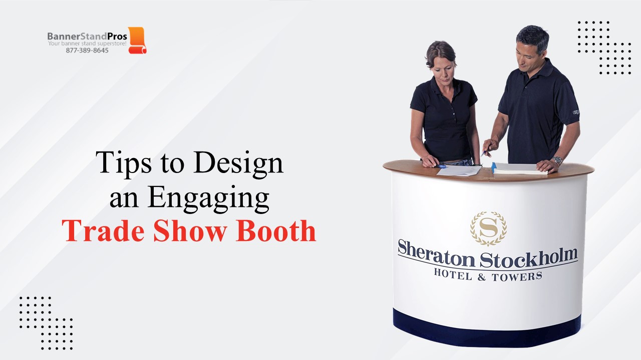 How to Design an Engaging Trade Show Booth