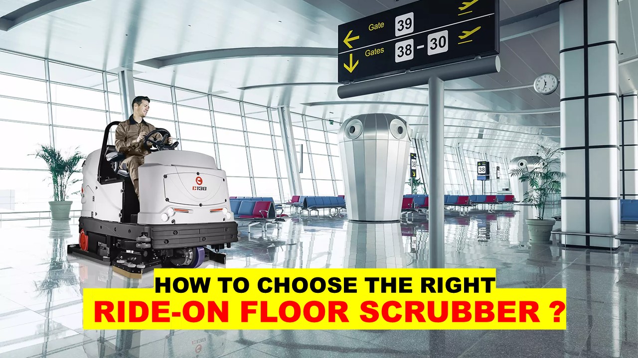 HOW TO CHOOSE THE RIGHT RIDE-ON FLOOR SCRUBBER.