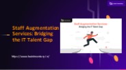 Staff Augmentation Services: Bridging the IT Talent Gap