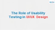 The Role of Usability Testing in UI/UX Design