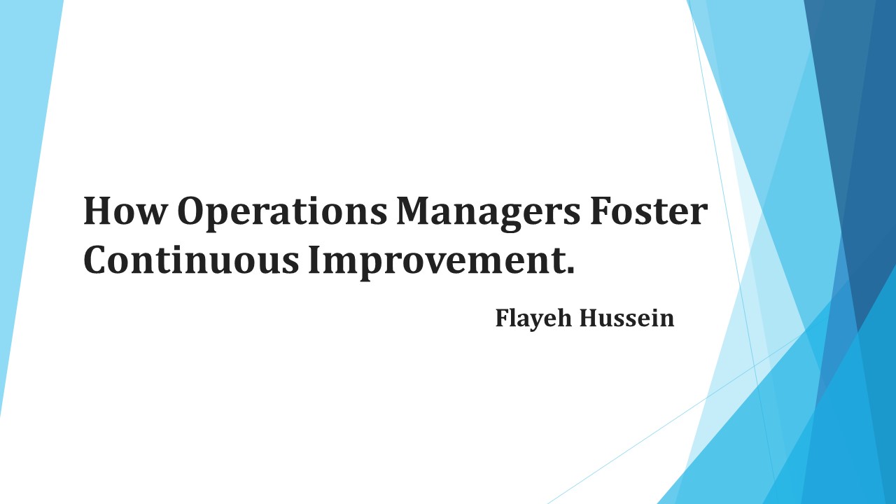 Flayeh Hussein - How Operations Managers Foster Continuous Improvement.