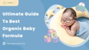 Ultimate Guide To Best Organic Baby Formula (1)