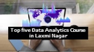 top 5 data analytics course in Laxmi Nagar