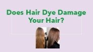 Does Hair Dye Damage Your Hair?