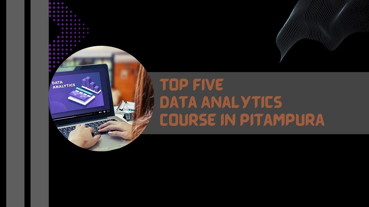 Top 5 data analytics course in Pitampura