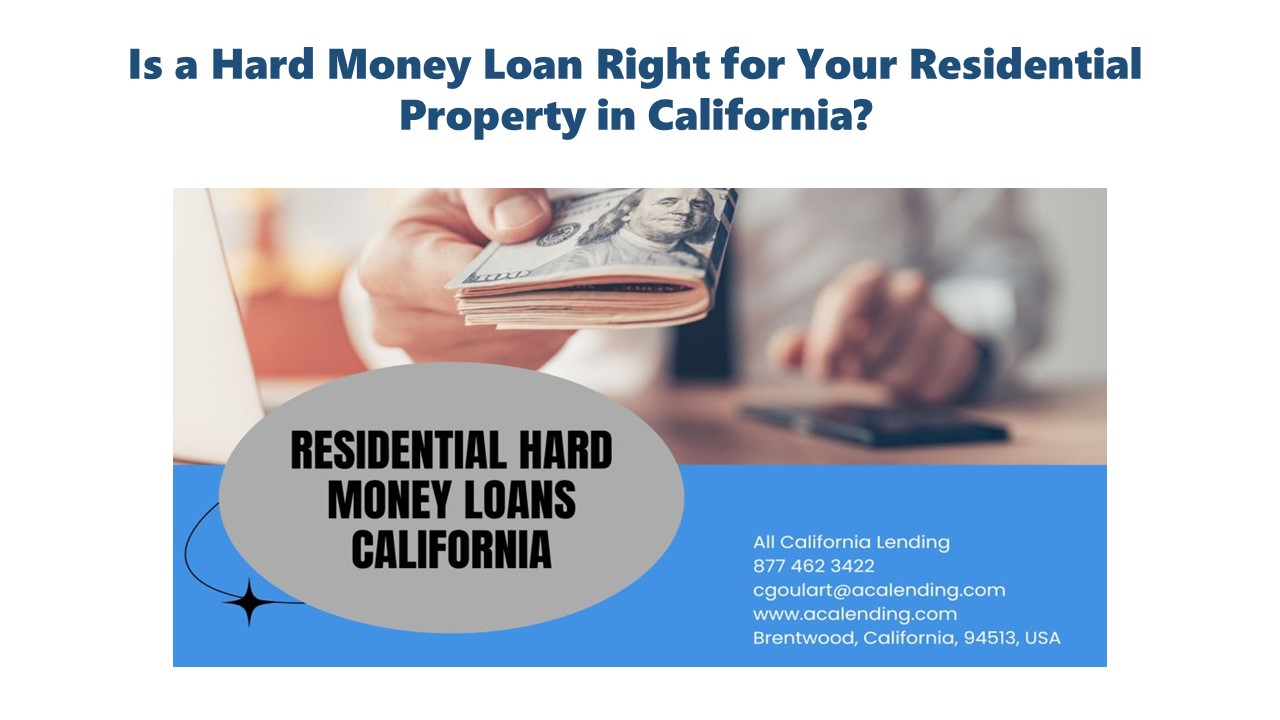 Is a Hard Money Loan Right for Your Residential Property in California?