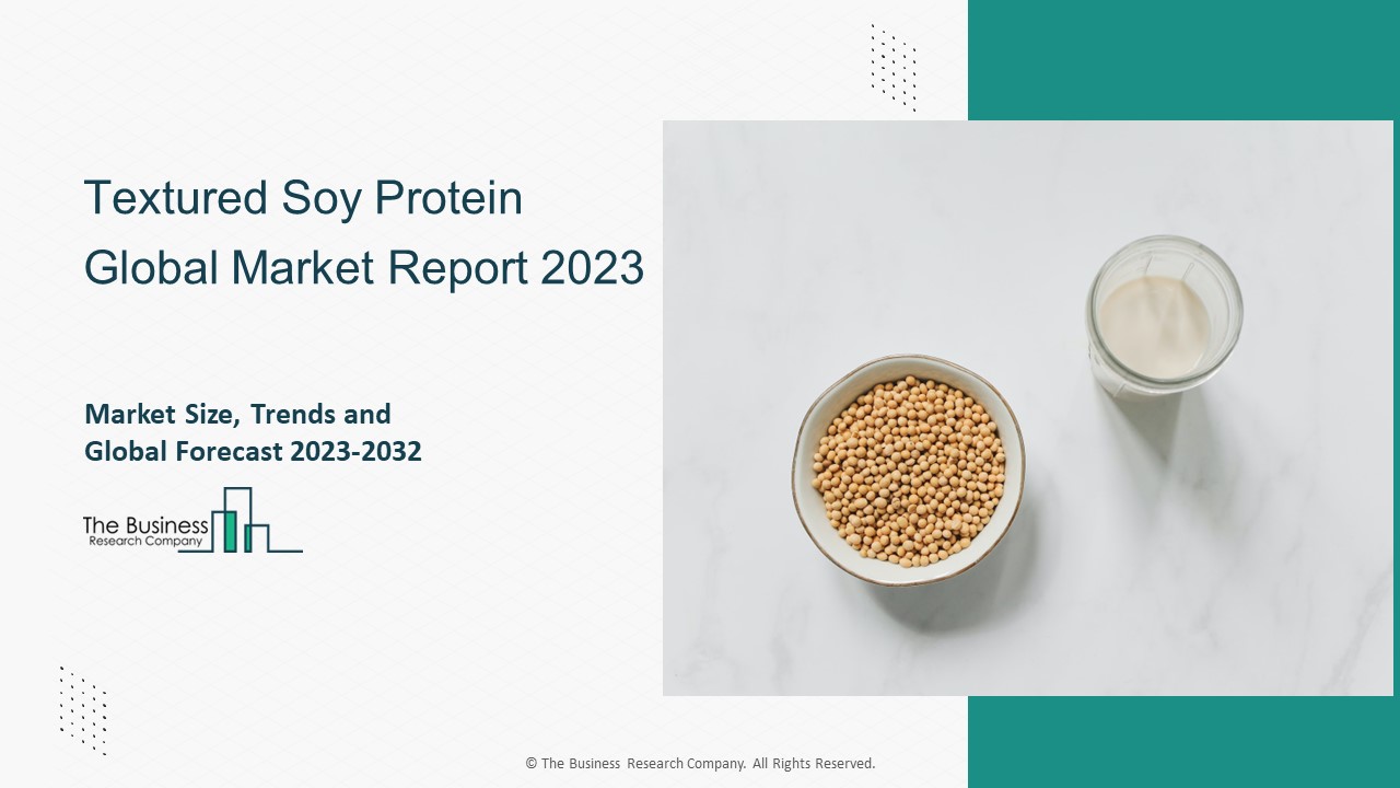 Textured Soy Protein Market 2023-2032: Outlook, Growth, And Demand