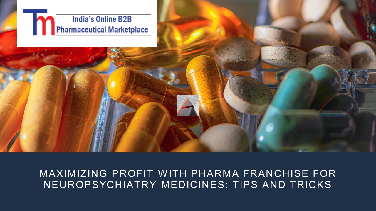 Pharma Franchise For Neuropsychiatry Medicines Tips And Tricks