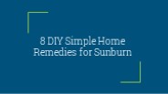 8 DIY Simple Home Remedies for Sunburn