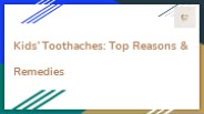 Kids’ Toothaches: Top Reasons & Remedies