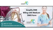 Simplify DME Billing with Medicare DWO Form