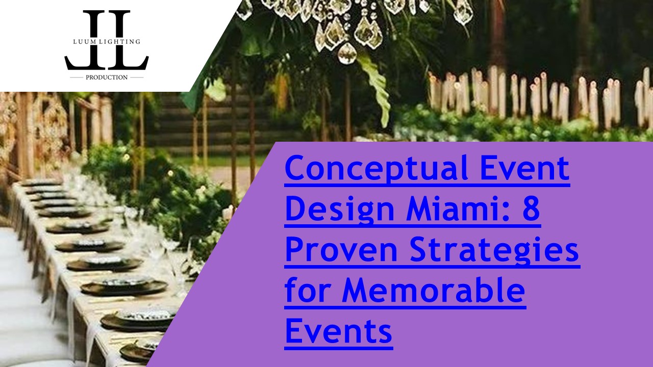 Conceptual Event Design Miami: 8 Proven Strategies for Memorable Events