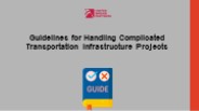 Guidelines for Handling Complicated Transportation Infrastructure Projects