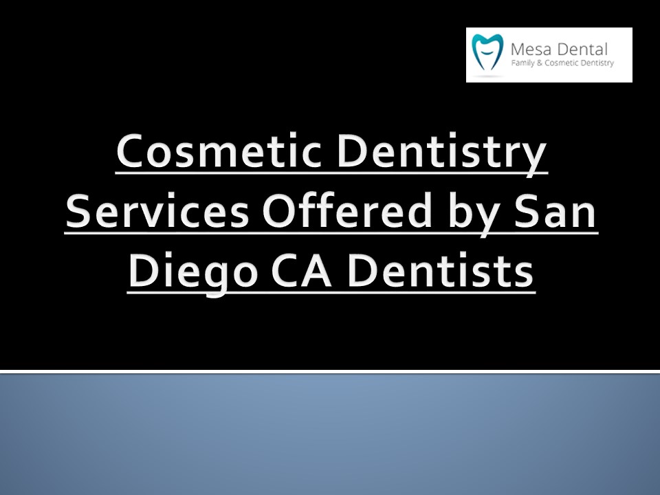 Cosmetic Dentistry Services Offered by San Diego CA Dentists