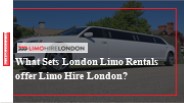 What Sets London Limo Rentals offer Limo Hire London