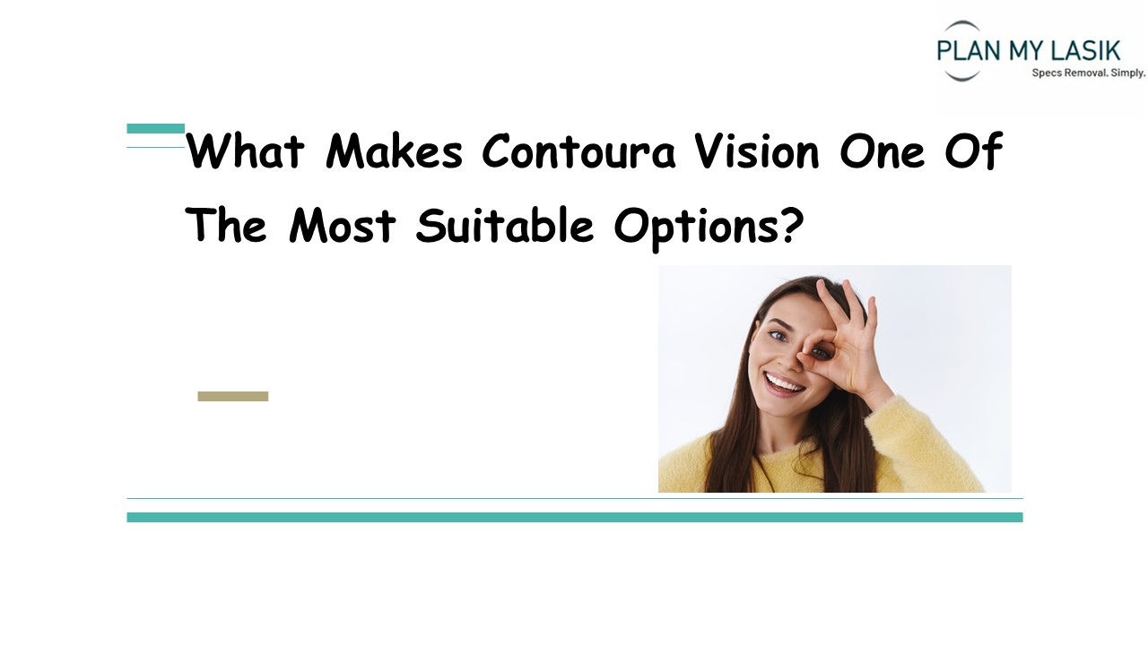What Makes Contoura Vision One Of The Most Suitable Options?