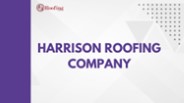 Harrison Roofing Company