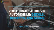 Vocational Studies in Automobile: Details, Benefits, and Scope