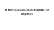 13 Mini Resistance Bands Exercises for Beginners