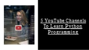 Best 5 YouTube Channels To Learn Python Programming
