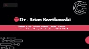 Dr. Brian Kwetkowski - A Proactive and Ardent Individual