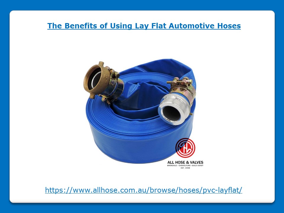 Benefits of Using Lay Flat Automotive Hoses