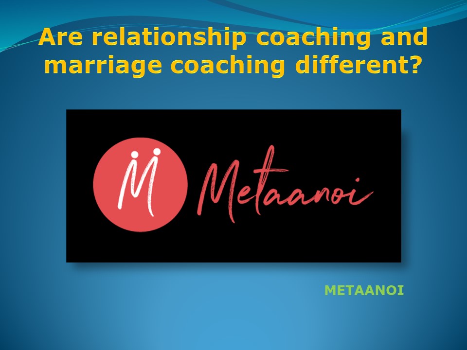Are relationship coaching and marriage coaching different?