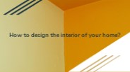 How to design the interior of your home?