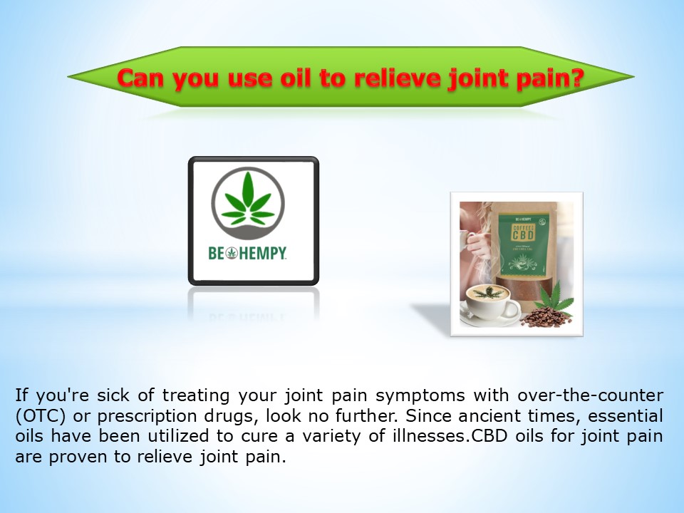 Can you use oil to relieve joint pain?
