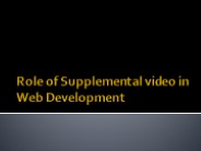 Role of Supplemental video in Web Development