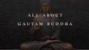 ALL ABOUT GAUTAM BUDDHA