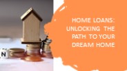 Home Loans: Unlocking the Path to Your Dream Home