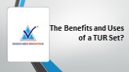The Benefits and Uses of a TUR Set?