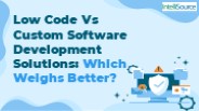 Low Code Vs Custom Software Development Solutions