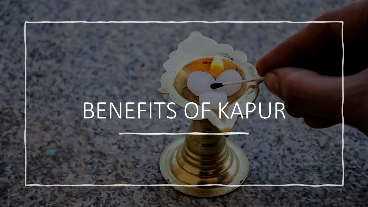 BENIFITS OF KAPUR