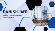Danish Jafri - Expert of Software Development