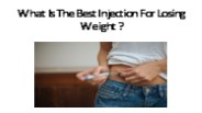 What Is The Best Injection For Losing Weight ?