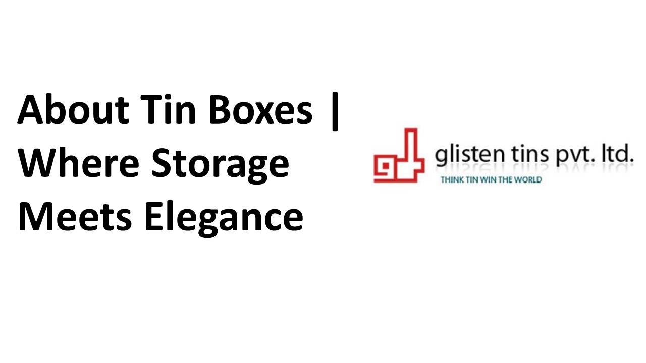 About tin boxes - where storage meets elegance