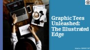 Graphic Tees Unleashed: The Illustrated Edge