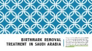 Birthmark Removal Treatment in Saudi Arabia