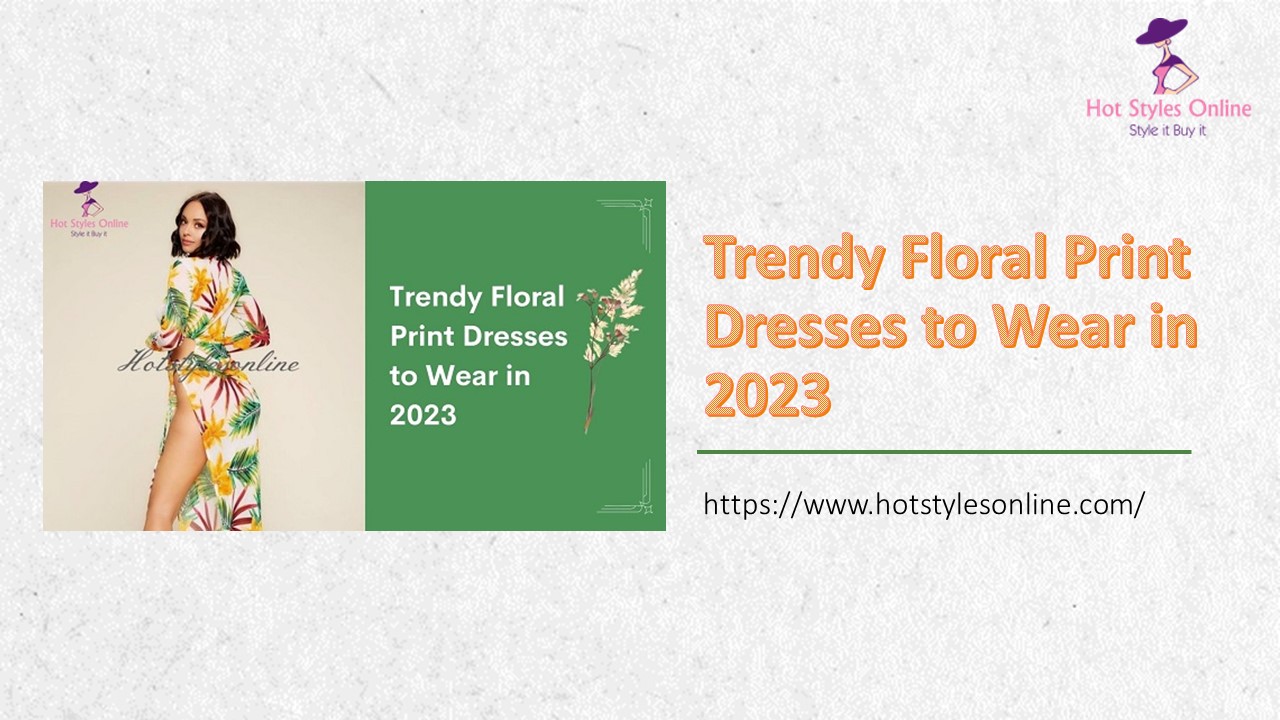 Trendy Floral Print Dresses to Wear in 2023