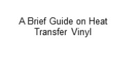 A Brief Guide on Heat Transfer Vinyl