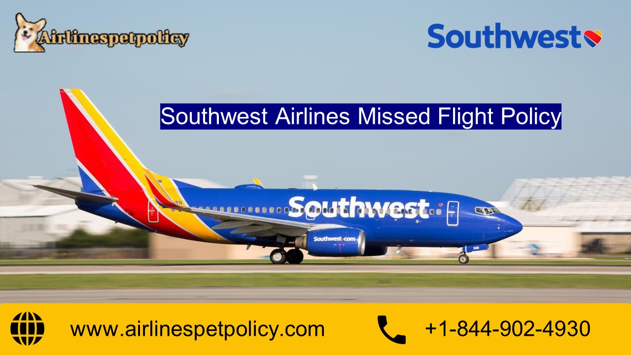 Southwest Airlines Missed Flight Policy
