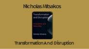 Nicholas Mitsakos - Transformation and Disruption