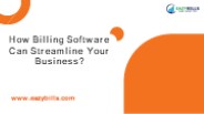 How  Billing Software Can Streamline Your  Business?