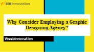 Why Consider Employing a Graphic Designing Agency?