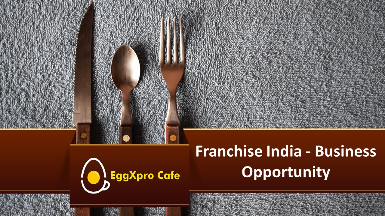 Franchise India - Business Opportunity Eggxpro Café