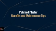 Polished Plaster Benefits and Maintenance Tips
